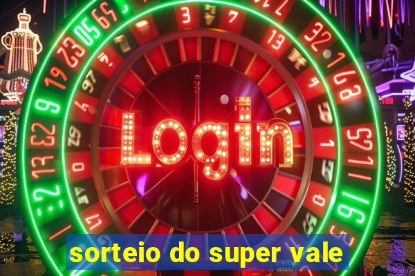 sorteio do super vale